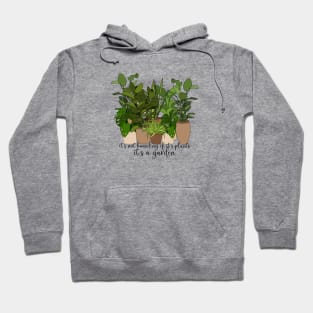 It's Not Hoarding If It's Plants Hoodie